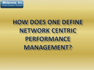 How Does One Define Network Centric Performance Management